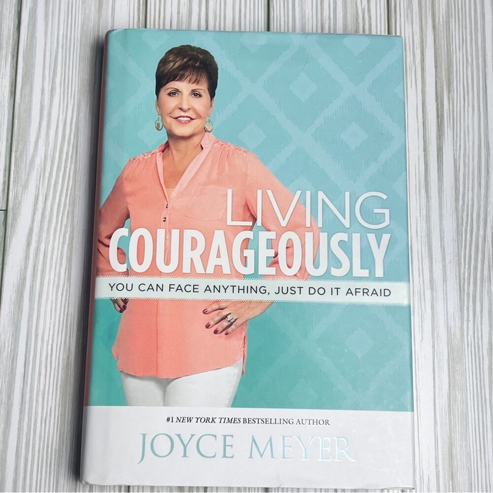 Living Courageously  You Can Face Anything  Hardcover Joyce Meyer